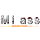 Ｍｉ ａｓｓ (shit on others)
