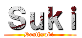 Ｓｕｋｉ (Deathsuki )