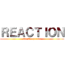 ＲＥＡＣＴＩＯＮ (2da Temporada)