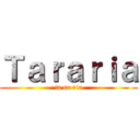 Ｔａｒａｒｉａ (ta ra ria)