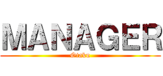 ＭＡＮＡＧＥＲ (Otaku)