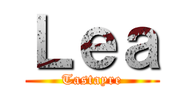 Ｌｅａ (Tastayre)