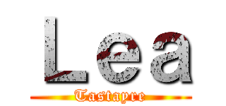 Ｌｅａ (Tastayre)