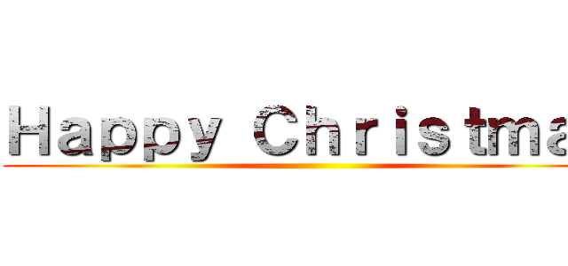 Ｈａｐｐｙ Ｃｈｒｉｓｔｍａｓ ()