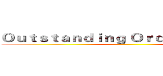 Ｏｕｔｓｔａｎｄｉｎｇ Ｏｒｄｉｎａｒｙ Ｄａｙ ()