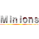 Ｍｉｎｉｏｎｓ ()