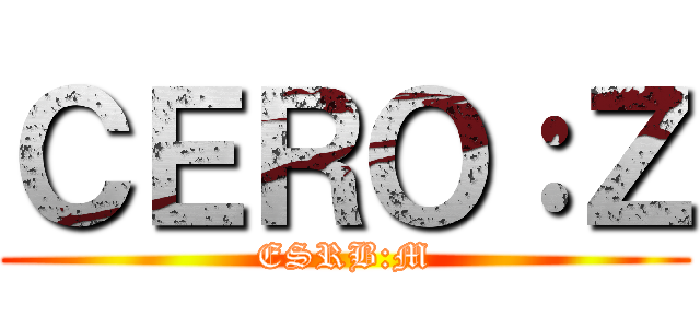 ＣＥＲＯ：Ｚ (ESRB:M)