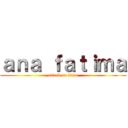 ａｎａ ｆａｔｉｍａ (attack on titan)