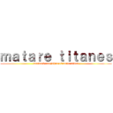 ｍａｔａｒｅ ｔｉｔａｎｅｓ (facebook.com/shingekiuniversidad)