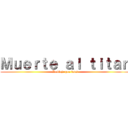 Ｍｕｅｒｔｅ ａｌ ｔｉｔａｎ (Doblaje por fans)