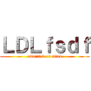 ＬＤＬｆｓｄｆ (attaㅇㄹㅇck on titan)
