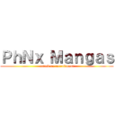 ＰｈＮｘ Ｍａｎｇａｓ (attack on recruitment)