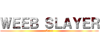 ＷＥＥＢ ＳＬＡＹＥＲ (Act 2)