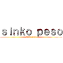 ｓｉｎｋｏ ｐｅｓｏ (sinko peso)