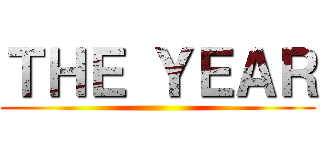 ＴＨＥ ＹＥＡＲ ()