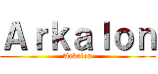 Ａｒｋａｌｏｎ (Arkalon)