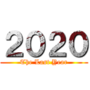 ２０２０ (The Last Year)