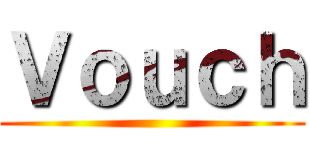 Ｖｏｕｃｈ ()