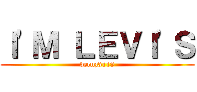 Ｉ'Ｍ ＬＥＶＩ'Ｓ (vernz3118)