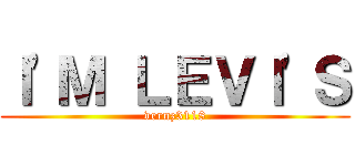 Ｉ'Ｍ ＬＥＶＩ'Ｓ (vernz3118)