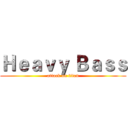 Ｈｅａｖｙ Ｂａｓｓ (attack on titan)