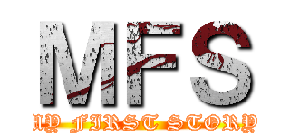 ＭＦＳ (MY FIRST STORY)