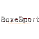 ＢｏｘｅＳｐｏｒｔ (La Boxe dans toute sa splendeur)