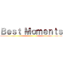 Ｂｅｓｔ Ｍｏｍｅｎｔｓ ()