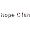 Ｈｏｐｅ Ｃｌａｎ ()