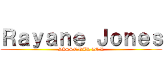 Ｒａｙａｎｅ Ｊｏｎｅｓ (PASSE PAR LE R)