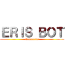 ＥＲＩＳ ＢＯＴ (Commands)