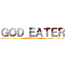 ＧＯＤ ＥＡＴＥＲ (BURST)