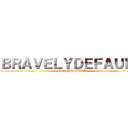 ＢＲＡＶＥＬＹＤＥＦＡＵＬＴ (FLYING FAILY)
