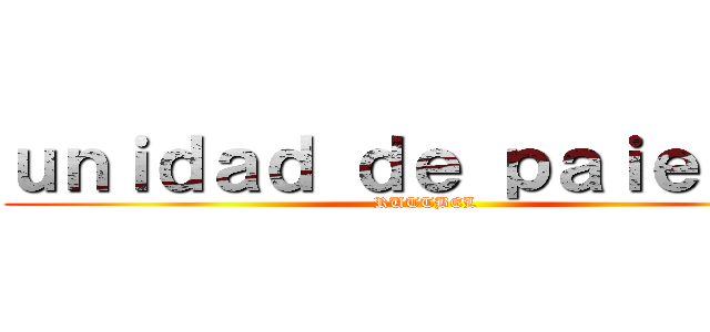ｕｎｉｄａｄ ｄｅ ｐａｉｅｎｔｅ (RUTTBEL)