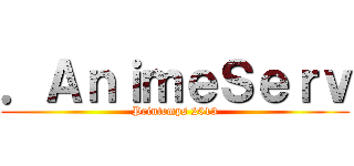 ．ＡｎｉｍｅＳｅｒｖ (Printemps 2013)