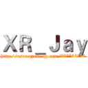 ＸＲ＿Ｊａｙ (http://user.qzone.qq.com/*********)