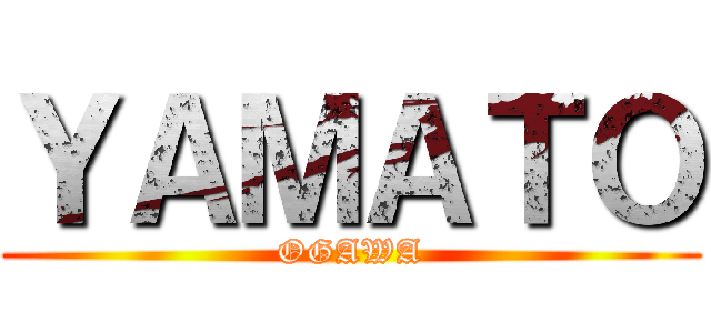 ＹＡＭＡＴＯ (OGAWA)