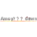 Ａｍｏｙ？？？ｄａｗｎ (attack on titan)
