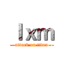 ｌｘｍ (attack on titan)