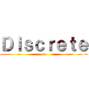 Ｄｉｓｃｒｅｔｅ (on)
