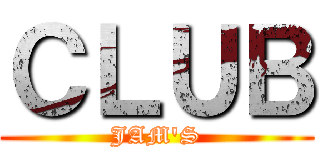 ＣＬＵＢ (JAM'S)