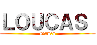 ＬＯＵＣＡＳ  (saumon)