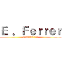 Ｅ ．Ｆｅｒｒｅｒ (submitted by:)