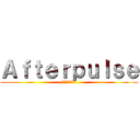 Ａｆｔｅｒｐｕｌｓｅ (アフターパルス)