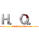 Ｈ．Ｑ． (is awesome)
