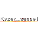 Ｋｙｚｅｒ＿ｓｅｎｓｅｉ (Kyzer_sensei)