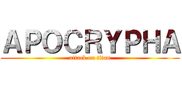 ＡＰＯＣＲＹＰＨＡ (attack on titan)