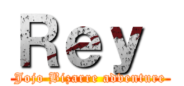 Ｒｅｙ  (Jojo Bizarre adventure)