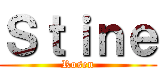 Ｓｔｉｎｅ (Rosen)