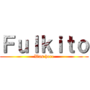 Ｆｕｌｋｉｔｏ (Was here)